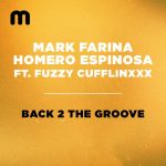Mark Farina, Homero Espinosa, Fuzzy Cufflinxxx – Back 2 The Groove