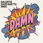 David Guetta, MNEK, Galantis – Damn (You’ve Got Me Saying) [Extended Mix]