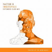 Factor B – Innerspace (Extended Club Mix)