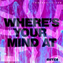 GUYZA – Where’s Your Mind At