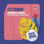 Cityburn – Aquarela Remix