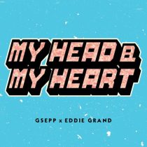 GSEPP, Eddie Grand – My Head & My Heart