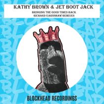 Kathy Brown, Jet Boot Jack – Bringing The Good Times Back (Richard Earnshaw Remixes)