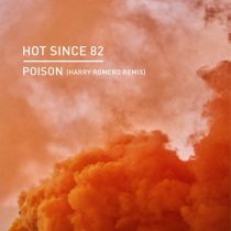 Hot Since 82 – Poison (Harry Romero Remix)