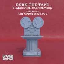 Burn the Tape – Clandestine Capitulation
