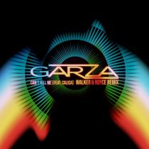 Garza, Calica – Can’t Kill Me (Walker & Royce Remix)