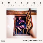 Sonique, NIGHT / MOVES – It Feels So Good – NIGHT / MOVES Extended Remix