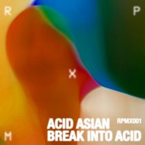 Acid Asian – Break Into Acid EP