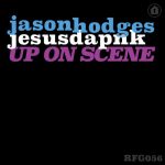 Jason Hodges, Jesusdapnk – Up On Scene