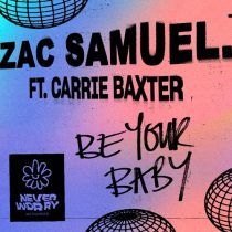 Zac Samuel, Carrie Baxter – Be Your Baby (feat. Carrie Baxter) (Extended Mix)