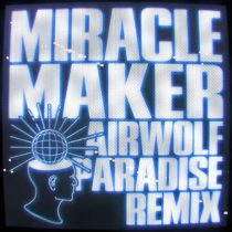Dom Dolla, Clementine Douglas – Miracle Maker (Airwolf Paradise Remix [Extended])
