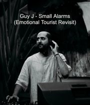 Emotional Tourist – Guy J – Small Alarms (Emotional Tourist Revisit)