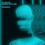 Flash 89 – Dance With Me (Remixes)