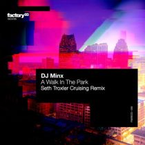 DJ Minx, Seth Troxler – A Walk In The Park – Seth Troxler Cruising Remix