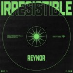 Reynor – Irresistible