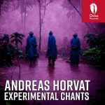 Andreas Horvat – Experimental Chants