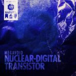 Nuclear Digital Transistor – Megavoid