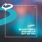 Bluckther, Sam Welch – Out On You (Extended Mix)