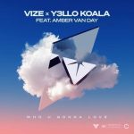 Amber Van Day, VIZE (DE), Y3LLO KOALA – Who U Gonna Love (Extended Version)