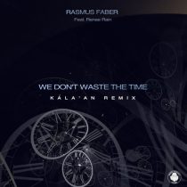 Rasmus Faber, Renae Rain, Kala’An – We Don’t Waste The Time (Kala’An Remix)