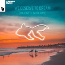 GoldFish, Xavier Rudd – We Deserve To Dream