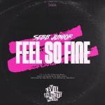 Sebb Junior – Feel So Fine EP