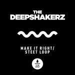 The Deepshakerz – Make It Right / Street Loop