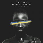 Two Are, Stereo Tourist – Touch