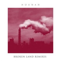 Hounah – Broken Land Remixes