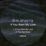 Ben Murphy – If You Want My Love