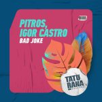 Pitros, Igor Castro – Bad Joke