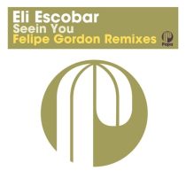 Eli Escobar, Felipe Gordon – Seein You – Felipe Gordon Remixes