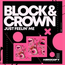 Block & Crown – Just Feelin’ Me