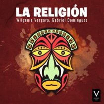 Wilgenis Vergara, Gabriel Dominguez – La Religión