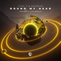 Yves V, Bhaskar – Round My Head (Kohen & LIVA Extended Remix)