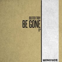 Dexter Troy – Be Gone EP