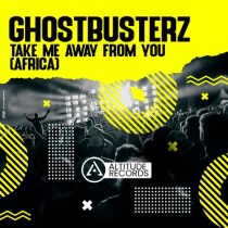 Ghostbusterz – Take Me Away From You (Africa)