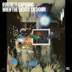 Roberto Capuano – When the Lights Go Down