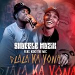 Shuffle Muzik, Koki the Mic – Dlala Ka Yona