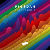 Pig&Dan – For The Music