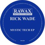 Rick Wade – Mystic Tech EP