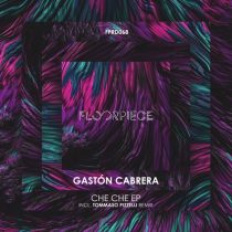 Gaston Cabrera – Che Che EP incl Tommaso Pizzelli Remix