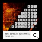 TCTS, GotSome, Cumbiafrica – Fuego (VIP) (Extended Mix)
