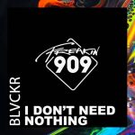 Blvckr – I Don’t Need Nothing