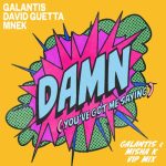 David Guetta, MNEK, Galantis – Damn (You’ve Got Me Saying) [Galantis & Misha K VIP Mix Extended]