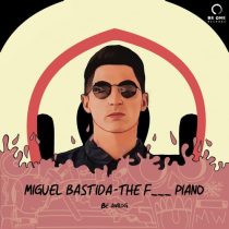 Miguel Bastida – The F___ Piano