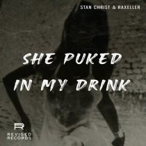 Stan Christ, Raxeller – She Puked In My Drink