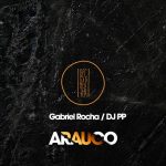 DJ PP, Gabriel Rocha – Arauco