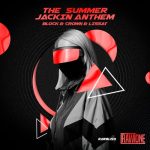 Block & Crown, Lissat – The Summer Jackin Anthem
