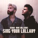 R3HAB, Mike Williams – Sing Your Lullaby – Extended Version